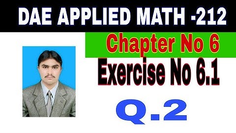 DAE Math 212|| 2nd year || Applied Mathematics- 212||Chapter 6 ||Exercise 6.1|| Question 2
