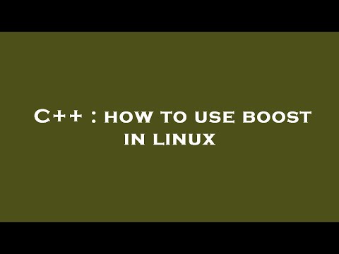 C++ : how to use boost in linux