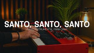2 hora - MUSICA INSTRUMENTAL PARA ORAR Y PREDICAR - SANTO SANTO SANTO - FONDO MUSICAL