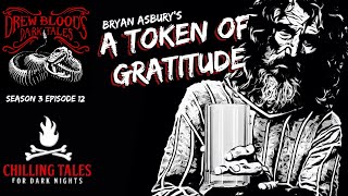 'A Token of Gratitude' by Bryan Asbury Creepypasta 💀 S3E12 DREW BLOOD'S DARK TALES