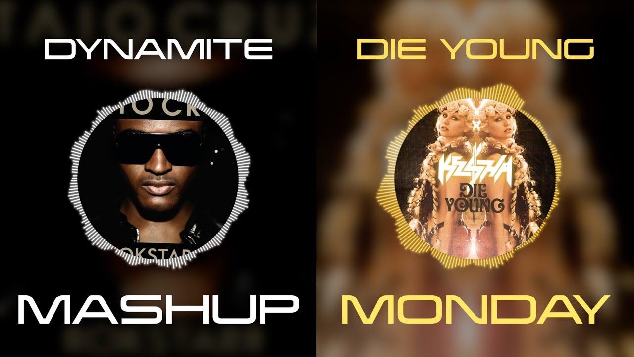 Dynamite x Die Young - Taio Cruz x Kesha