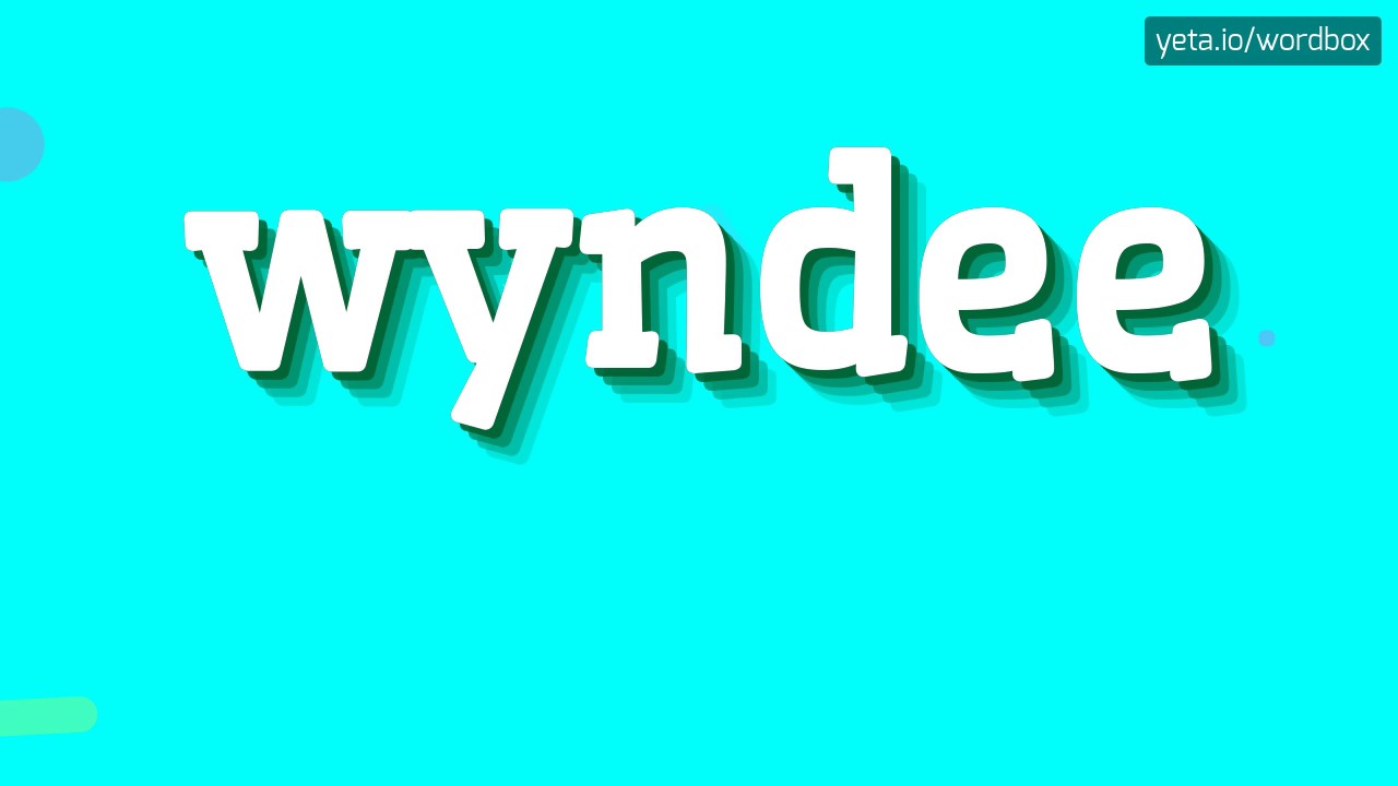 WYNDEE - HOW TO PRONOUNCE IT!?