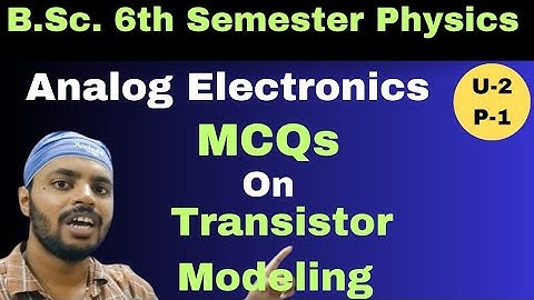 MCQ|Transistor Modeling|Analog Electronic Circuits|Unit 2|Part 1|BSc|Physics|6th Semester