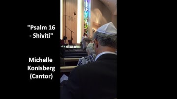 "Psalm 16 - Shiviti" ... Michelle Konisberg (Cantor)