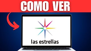 How To Watch Canal De Las Estrellas   Complete Guide