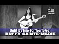 Capture de la vidéo Buffy Sainte-Marie • Until It's Time For You To Go • 1966 [Reelin' In The Years Archive