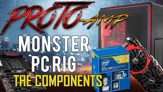 Protoamp S Pc Rig Intel X99 Gaming Video Editing And Livestreaming Pc The Components