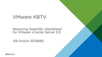 KB 2076692 Resolving OpenSSL Heartbleed for VMware vCenter Server 5.5