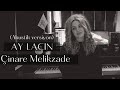 Çinare Melikzade - Ay Laçın (Akustik Versiyon)