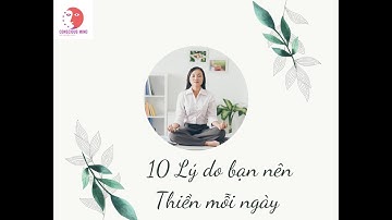 10 Lợi ích khi hành Thiền mỗi ngày | Hướng dẫn Kỹ thuật Thiền | Mai Loan