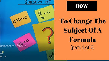 How to change the subject of a formula (part 1 of 2)