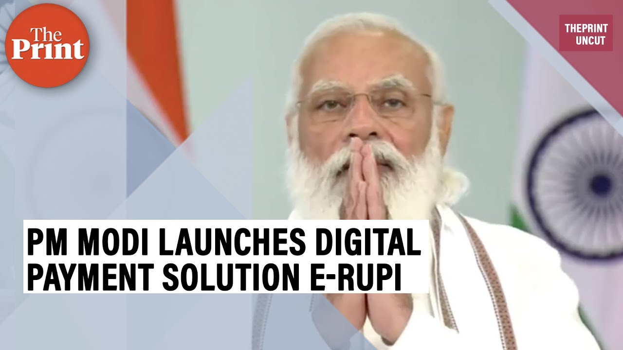 PM Modi launches e-RUPI, a 'person & purpose-specific' digital payment ...