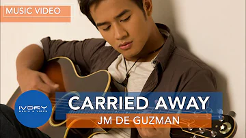 JM De Guzman - Carried Away (Official Music Video)