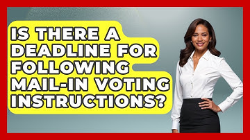 Is There a Deadline for Following Mail-In Voting Instructions? | First Time Voter Expert News