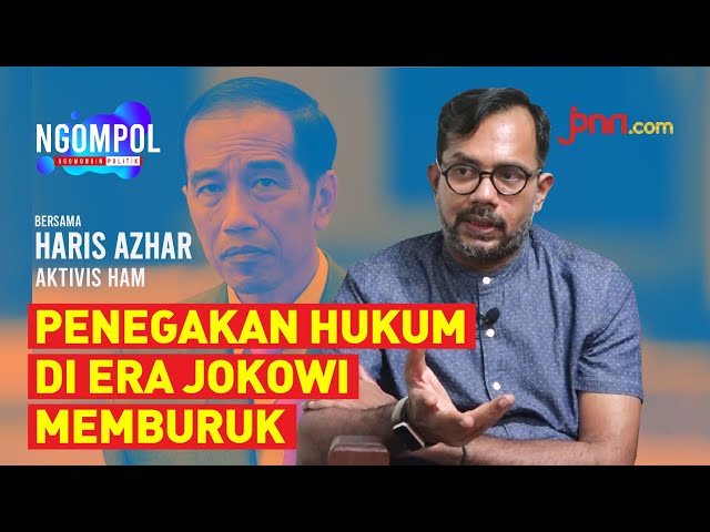 Haris Azhar Bicara Penegakan Hukum Era Jokowi Serta Harapannya kepada Kapolri