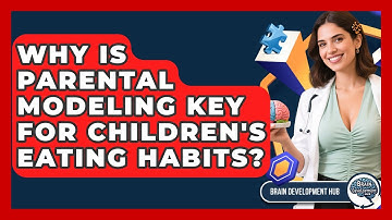 Why Is Parental Modeling Key For Children