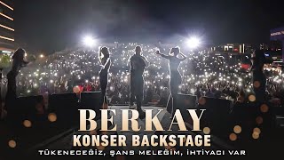 Berkay Konser Backstage (Tükeneceğiz, Şans Meleğim, İhtiyacı Var)