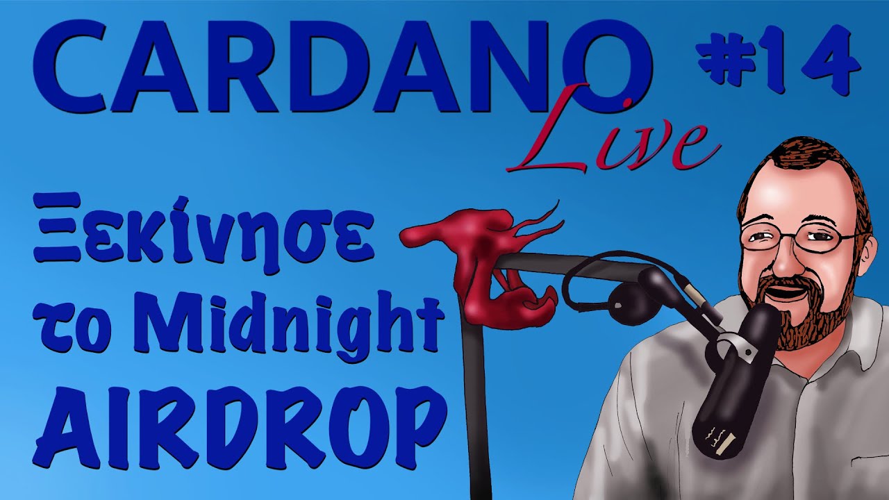 Cardano Live #14 - Ξεκίνησε το Midnight Airdrop! - Γενικα θεματα - Cardano  Forum