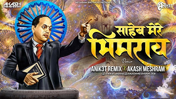 Saheb Mere Bheem Rao - Ek Mahanayak Dr.BR Ambedkar | Nishant - Raja | Anik3t Remix X Akash Meshram