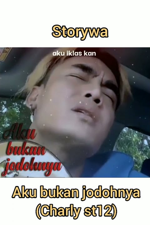 storywa aku bukan jodohnya (charly st12)#short