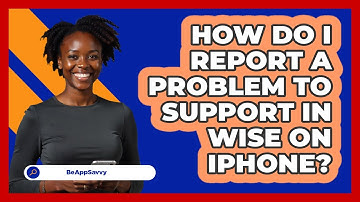How do I report a problem to support in Wise on iPhone? - Be App Savvy