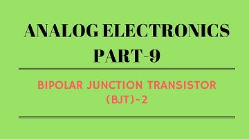 Lec.- 09 BJT Bipolar Junction Transistor - 2 Analog Electronics for gate