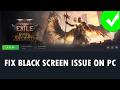 Fix Path of Exile 2 Black Screen Issue on PC | POE2 STUCK ON BLACK SCREEN FIXED