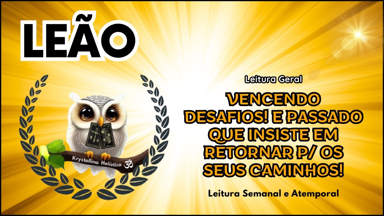 LEÃO ♌ VENCENDO DESAFIOS! E PASSADO QUE INSISTE EM RETORNAR P/ OS SEUS CAIMINHOS!