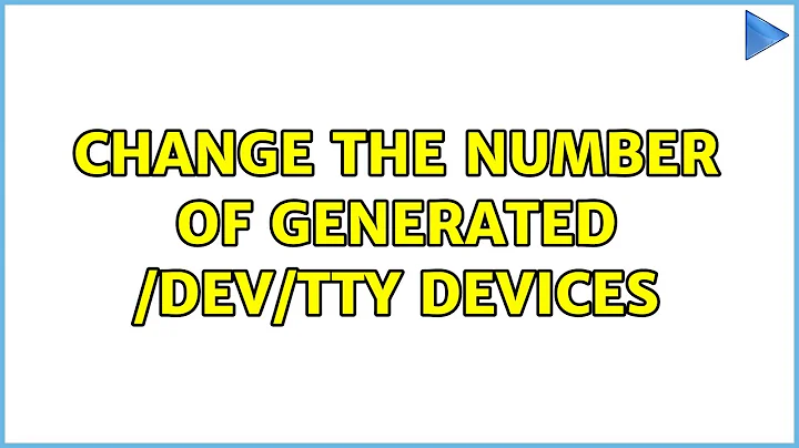 Change the number of generated /dev/tty devices