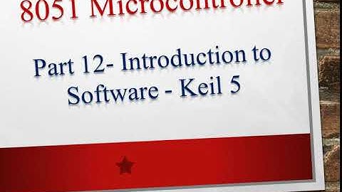 8051 Microcontroller in Marathi: Part 12 - Introduction to Keil