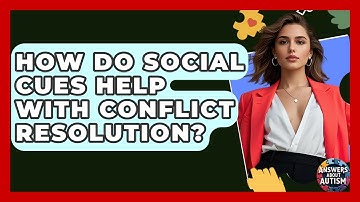 How Do Social Cues Help With Conflict Resolution? - Answers About Autism