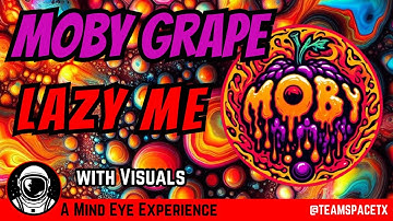 Moby Grape🍇Lazy Me #MindEyeExperience #KaleidoscopeArt #PsychedelicRock
