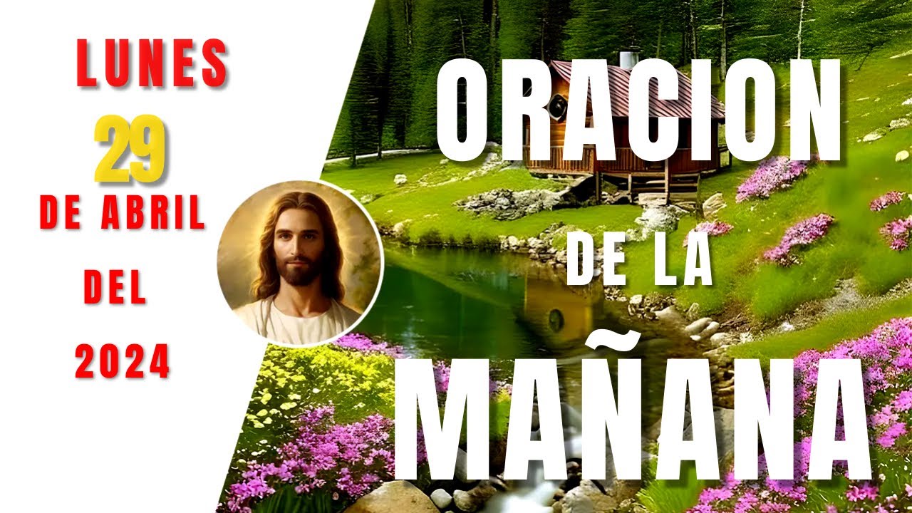 ORACION DE LA MAÑANA,LUNES 29 DE ABRIL DEL 2024 #oraciondelamañana # ...