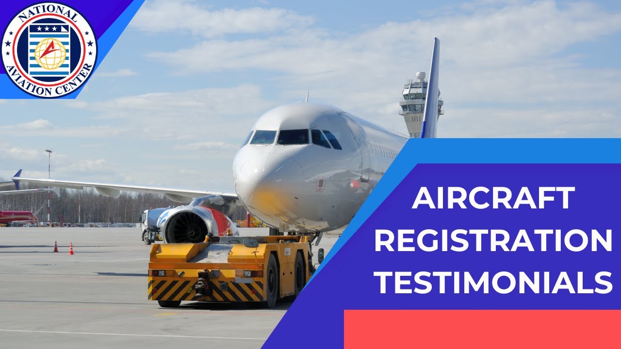 Customer Testimonial | National Aviation Center | FAA Aircraft Registration