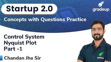 Nyquist Plot | Part 1 | Control System | Startup 2.0 | Chandan Sir | Gradeup