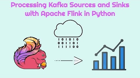 Processing Kafka Sources and Sinks with Apache Flink in Python