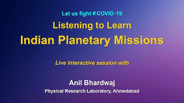 Webinar Series: Listening to Learn: "Indian Planetary Missions" by Anil Bhardwaj