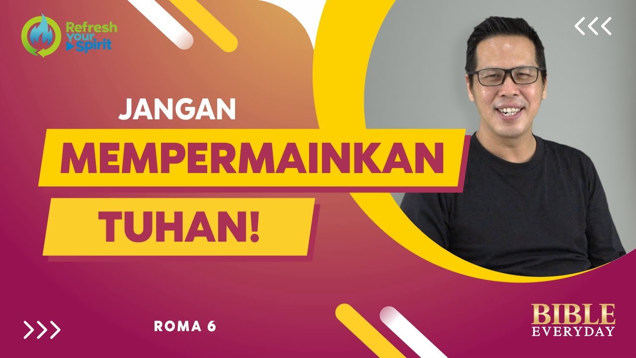 Jangan Mempermainkan Tuhan! (Roma 6) - Petrus Kwik  |  BIBLE EVERY DAY