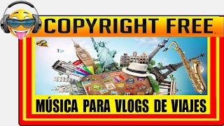 LA MEJOR MÚSICA Para Tus Vídeos De VACACIONES y VIAJES - Tu Música Sin Copyright TMSC