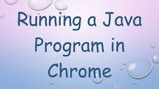 Running a Java Program in Chrome