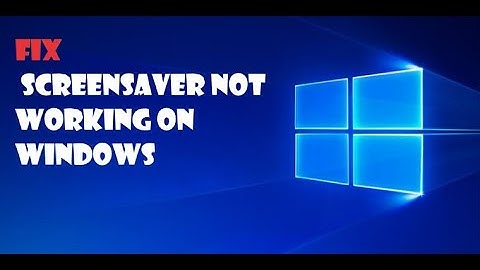 Fix Screensaver Not Working on Windows