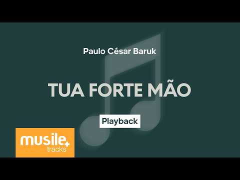 Paulo César Baruk - Tua Forte Mão | Playback com Letra