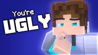 Youre Ugly Minecraft Animation