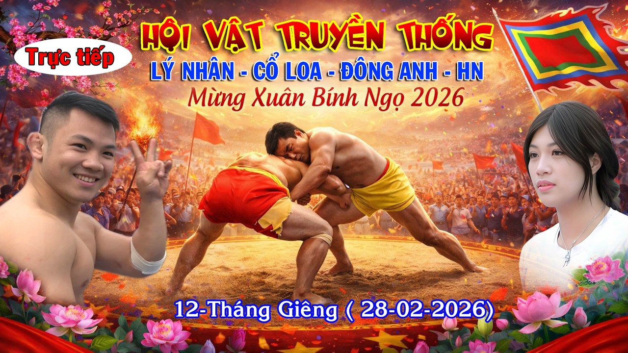 🔴🔴🔴Trực Tiếp:  Hội Vật Lý Nhân Cổ Loa, Hà Nội, Xuân 2026: Traditional Wrestling