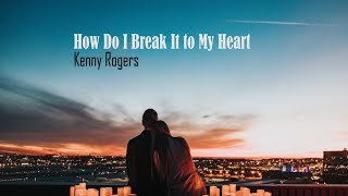 How Do I Break It to My Heart (Liryc)