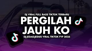 DJ PERGILAH JAUH KO | REMIX MINANG PADANG | JEDAG JEDUG FULL BASS | DJ TIKTOK TERBARU 2026 🎵