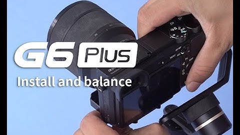 Feiyu tech G6 Plus Camera Installation and Balancing