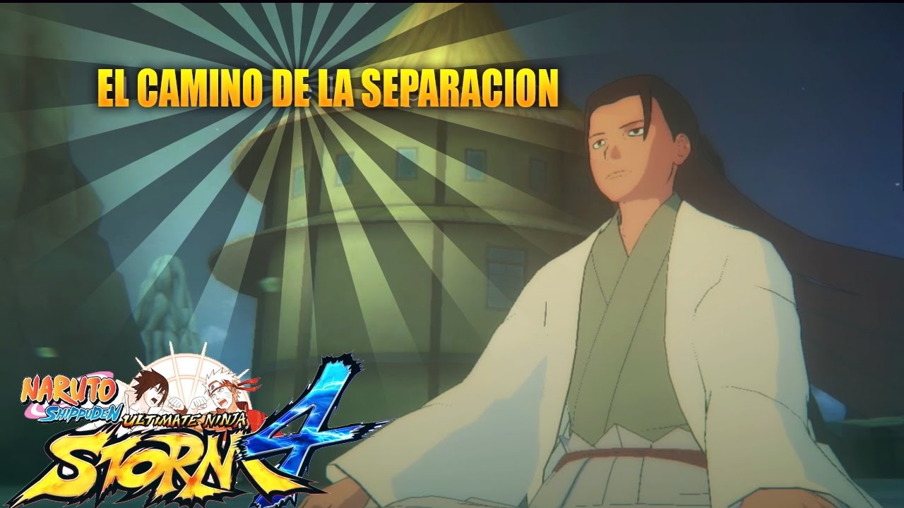 NARUTO SHIPPUDEN ULTIMATE STORM 4 || EL CAMINO DE LA SEPARACION - YouTube