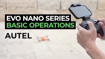 AUTEL EVO Nano Series Tutorial 02 | Basic Operations
