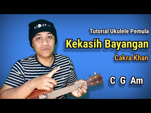 Kekasih Bayangan - Cakra Khan tutorial ukulele class=